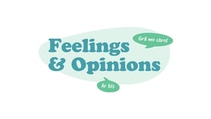 Cúpla Focal: Lesson Five, Feelings and Opinions show image