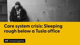 RTÉ Investigates: Sleeping rough below a Tusla office
