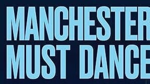 Manchester Must Dance: A Life of Music, Madness and Moving on Up  show image
