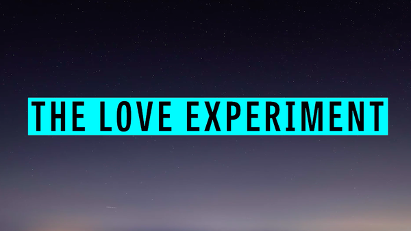 The Love Experiment